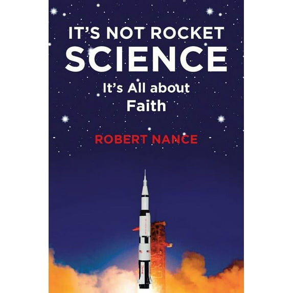 It's Not Rocket Science: It's All about Faith, (Paperback)