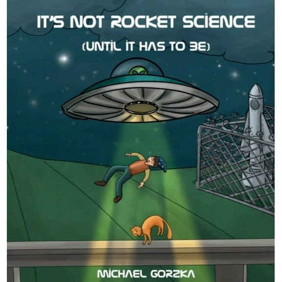 It's Not Rocket Science (Until It Has to Be), (Hardcover)