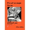 thumbnail image 1 of It's Not So Simple for Me Without You: For My Angels, (Paperback), 1 of 1