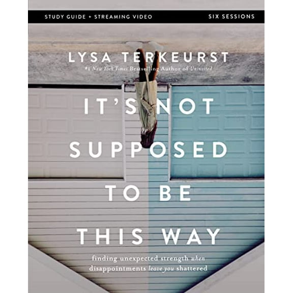 Pre-Owned It's Not Supposed to Be This Way Bible Study Guide plus Streaming Video: Finding Unexpected Strength When Disappointments Leave You Shattered Paperback
