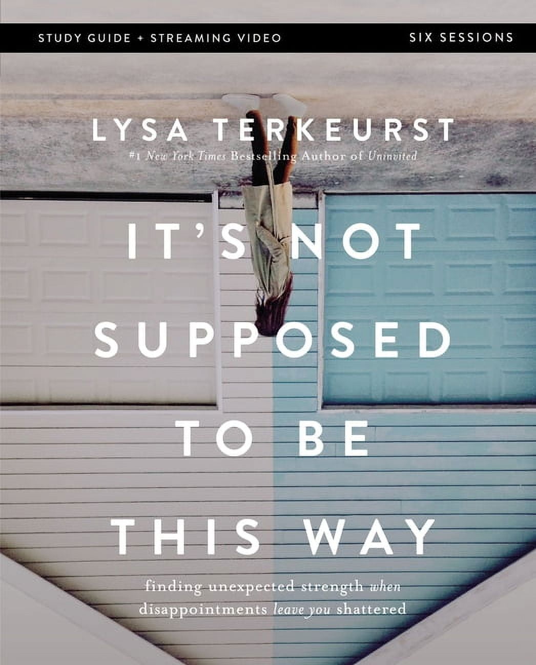 It's Not Supposed to Be This Way Bible Study Guide Plus Streaming Video: Finding Unexpected Strength When Disappointment, (Paperback)