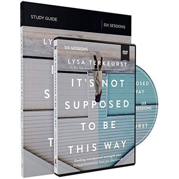 It's Not Supposed to Be This Way Study Guide with DVD: Finding Unexpected Strength When Disappointments Leave You Shattered (Paperback)