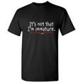 thumbnail image 1 of It's Not That I'm Immature Humor Sarcasm Saying Tshirt Novelty Sarcastic Graphic Tee Gift Apparel For Christmas Birthday Party Funny Mens T Shirt, 1 of 5