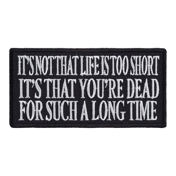 It's Not That Life Is Too Short Patch, Sayings Patches.