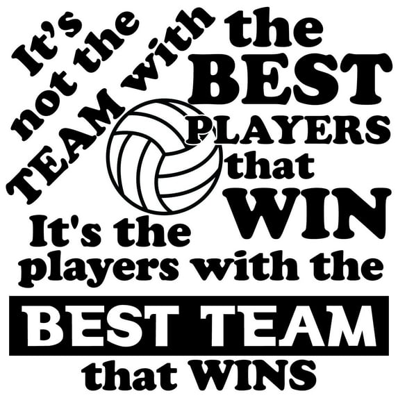 It's Not The Team With The Best Players That Win It's The Players With The Best Team That Wins | 16" x 16" Vinyl Volleyball Quotes Wall Decal - Stick And Peel Home Wall Art Decoration Sticker Quotes