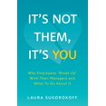 thumbnail image 1 of It's Not Them, It's You: Why Employees Break Up With Their Managers and What To Do About It, (Paperback), 1 of 1