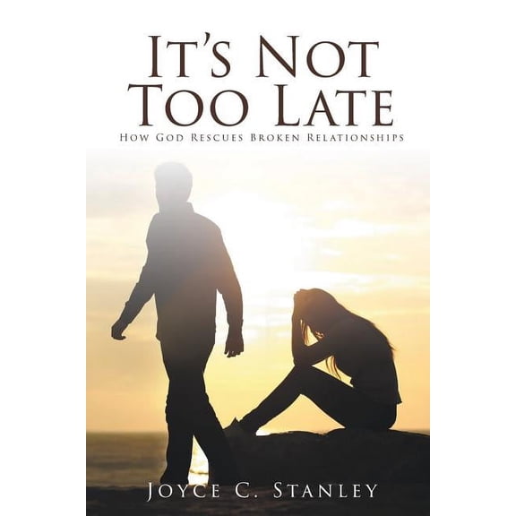 It's Not Too Late: How God Rescues Broken Relationships, (Paperback)