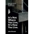 thumbnail image 1 of It's Not Where You Live, It's How You Live: Class and Gender Struggles in a Dublin Estate, (Hardcover), 1 of 1