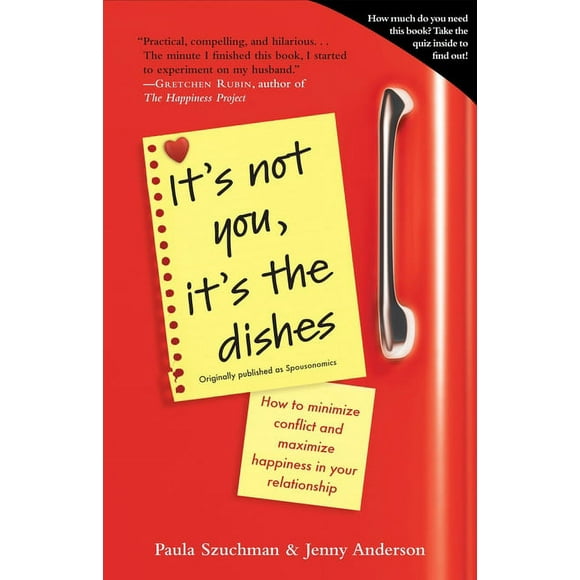 It's Not You, It's the Dishes (originally published as Spousonomics) : How to Minimize Conflict and Maximize Happiness in Your Relationship (Paperback)