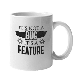 It's Not a Bug It's A Feature. Funny Coffee & Tea Gift Mug for Programmer (11oz)