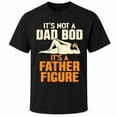 thumbnail image 1 of It's Not a Dad Bod It's a Father Figure Funny T-Shirt | Father's Day Gift for Dad, 1 of 9