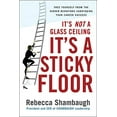 thumbnail image 1 of Pre-Owned It's Not a Glass Ceiling, It's a Sticky Floor: Free Yourself from the Hidden Behaviors Sabotaging Your Career Success (Hardcover) 0071493948 9780071493949, 1 of 1