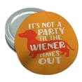 thumbnail image 1 of It's Not a Party til Wiener Comes Out Dachshund Dog Funny Round Rubber Non-Slip Jar Gripper Lid Opener, 1 of 4