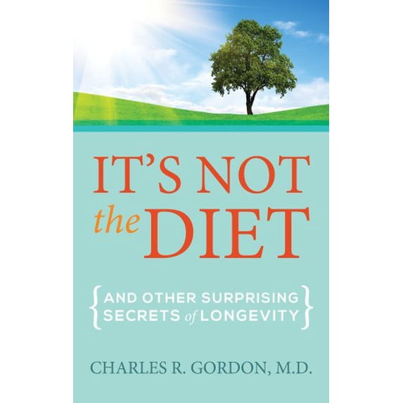 Pre-Owned It's Not the Diet, 9780615753478, 0615753477, Paperback, Charles R. Gordon