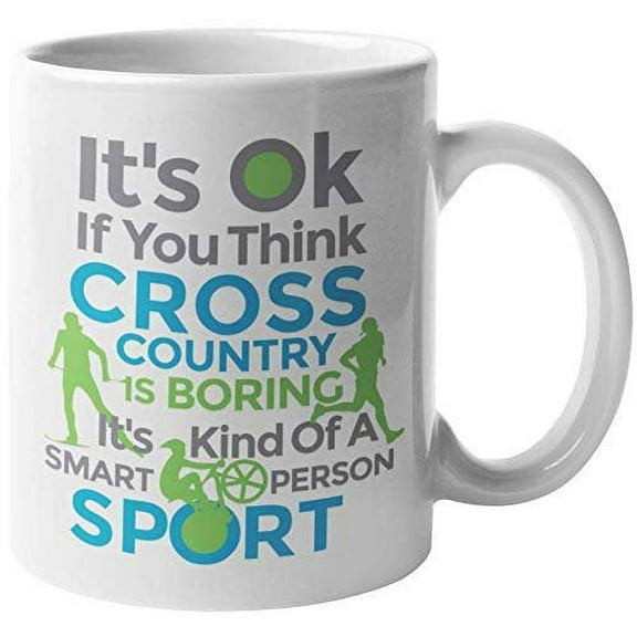 It’s OK If You Think Cross Country Is Boring It’s Kind Of A Smart Person Sport. Sporty Coffee & Tea Gift Mug For Sport Lover, Runner, Ski Player, Driver, Dad, Brother, Teen, Sister, Women & Men (11oz)