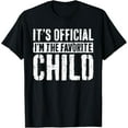thumbnail image 1 of It's Official I'm The Favorite Child T-Shirt Favorite Kid T-Shirt, 1 of 4
