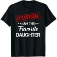 thumbnail image 1 of It's Official I'm The Favorite Daughter Funny Sayings T-Shirt, 1 of 4