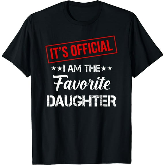 It's Official I'm The Favorite Daughter Funny Sayings T-Shirt