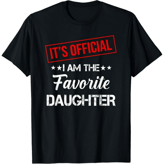 It's Official I'm The Favorite Daughter Funny Sayings T-Shirt