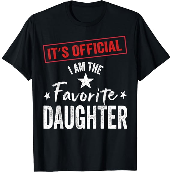 It's Official I'm The Favorite Daughter T-Shirt