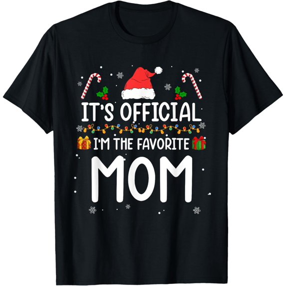 It's Official I'm The Favorite Mom Funny Christmas Xmas T-Shirt