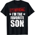 thumbnail image 1 of It's Official I'm The Favorite Son Funny Family Humor T-Shirt, 1 of 4