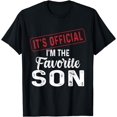 thumbnail image 1 of It's Official I'm The Favorite Son Funny Family Humor T-Shirt, 1 of 4