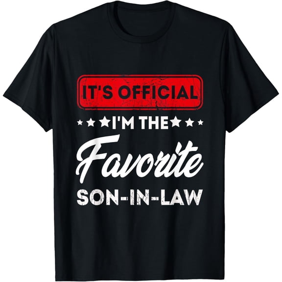 It's Official I'm The Favorite Son In Law, cool Special son T-Shirt