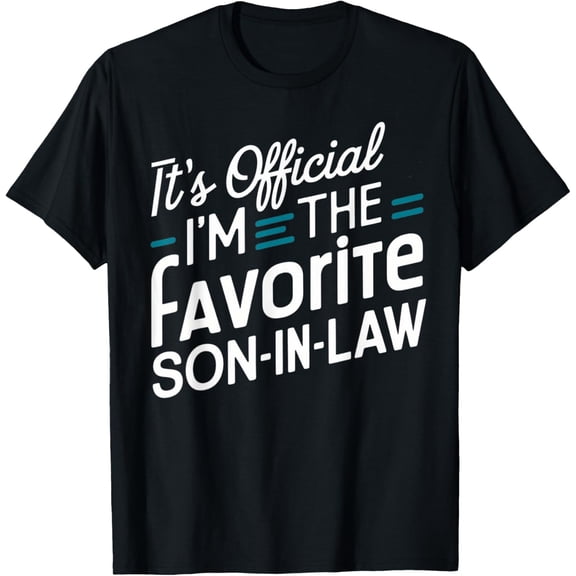 It's Official I'm the Favorite Son-in-Law Funny Sarcastic T-Shirt