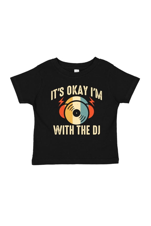 It's Ok I'm With The DJ Toddler T-Shirt 2T Black