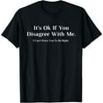 thumbnail image 1 of It's Ok If You Disagree With Me - Graphic Novelty Humour Fun T-Shirt, 1 of 3