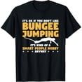 thumbnail image 1 of It's Ok If You Don't Like Bungee Jumping Bungy Jumper T-Shirt, 1 of 4