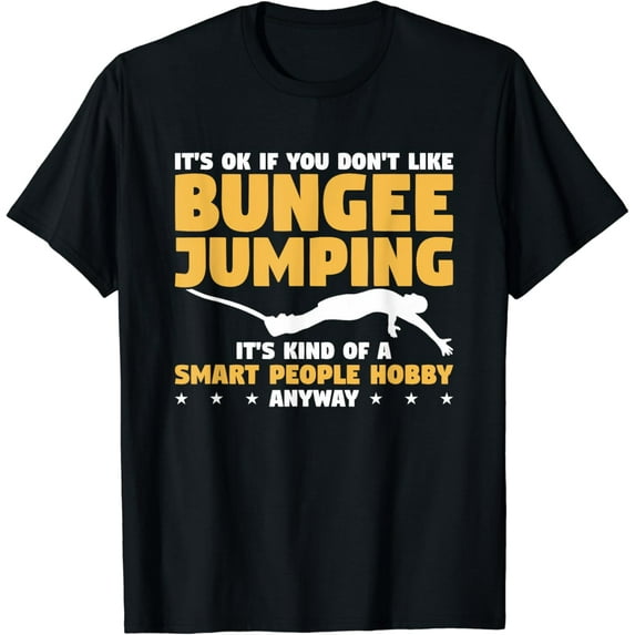 It's Ok If You Don't Like Bungee Jumping Bungy Jumper T-Shirt
