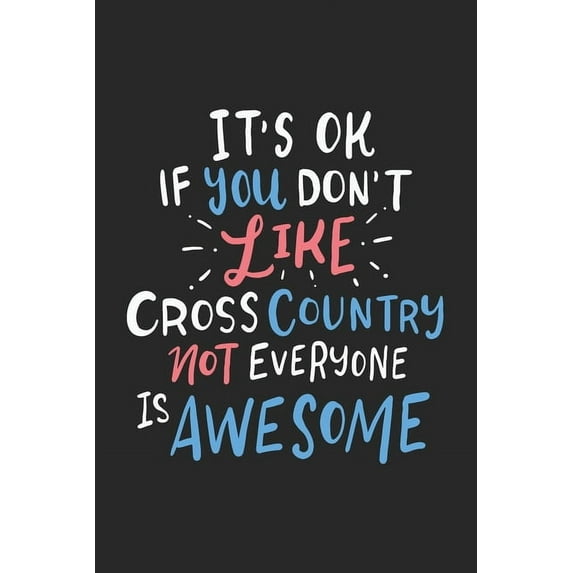 It's Ok If You Don't Like Cross Country Not Everyone Is Awesome: 120 Pages I 6x9 I Graph Paper 4x4, (Paperback)