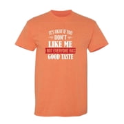 It's Ok If You Don't Like Me Sarcastic Humor Graphic Tees Gift For Mens Novelty Funny T Shirt