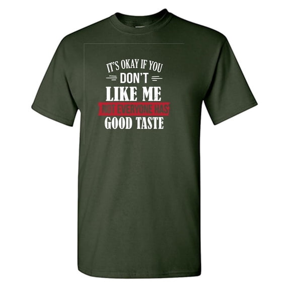 It's Ok If You Don't Like Me Sarcastic Humor Graphic Tees Gift For Mens Novelty Funny T Shirt