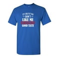thumbnail image 1 of It's Ok If You Don't Like Me Sarcastic Humor Graphic Tees Gift For Mens Novelty Funny T Shirt, 1 of 5
