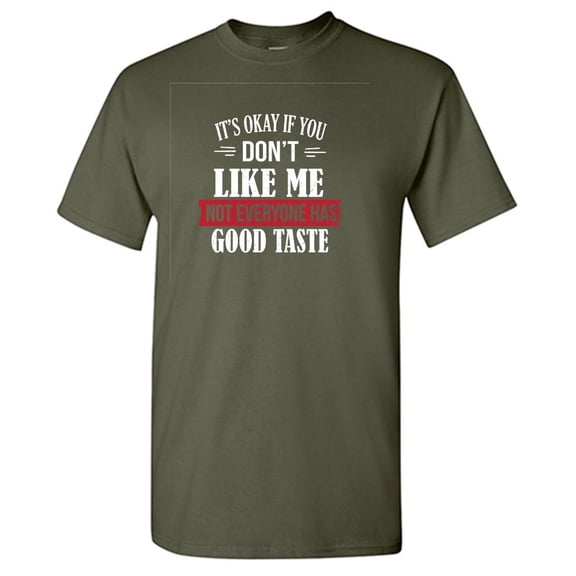 It's Ok If You Don't Like Me Sarcastic Humor Graphic Tees Gift For Mens Novelty Funny T Shirt