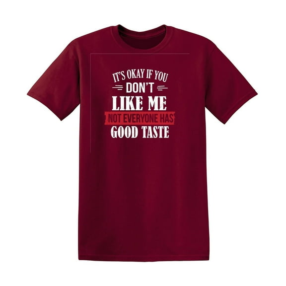 It's Ok If You Don't Like Me Sarcastic Humor Graphic Tees Gift For Mens Novelty Funny T Shirt