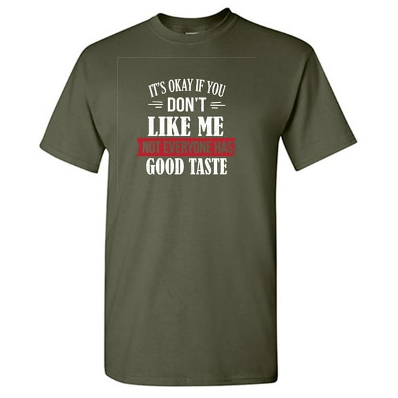 It's Ok If You Don't Like Me Sarcastic Humor Graphic Tees Gift For Mens Novelty Funny T Shirt