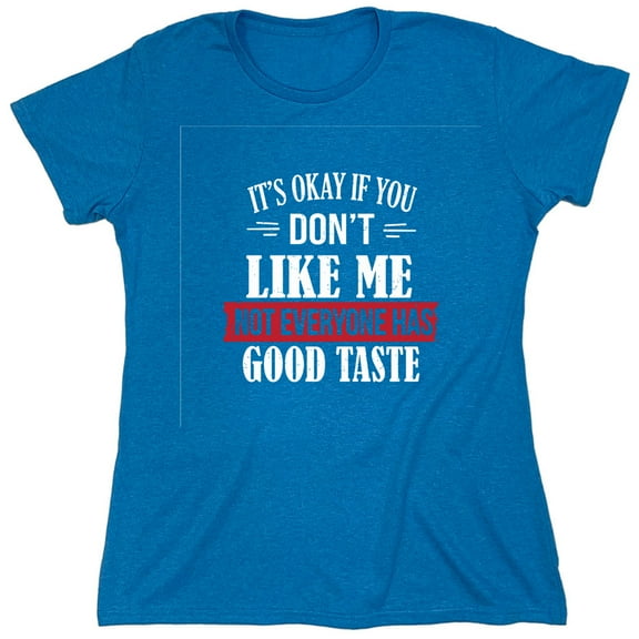 It's Ok If You Don't Like Me Sarcastic Humor Novelty Funny Women's Casual Tees