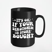 It's Ok If Your Serotonin Is Store Bought, Mental Health Saying, Groovy Retro Wavy Text Merch Gift, Black 15oz Ceramic Mug