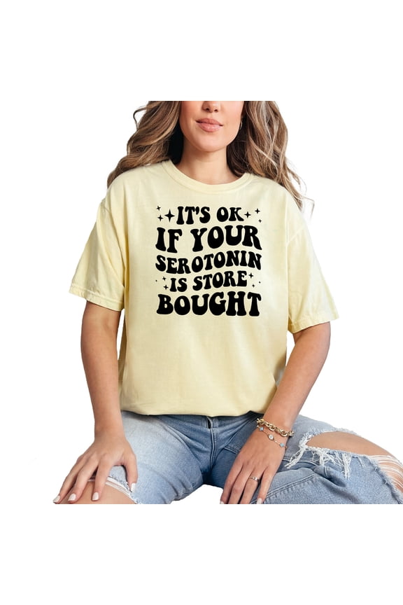 It's Ok If Your Serotonin Is Store Bought, Mental Health Themed Quote, Groovy Retro Wavy Text, Butter Comfort Colors T-Shirt, Small