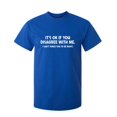 thumbnail image 1 of It's Ok Sarcastic Humor Graphic Novelty Super Soft Ring Spun Funny T Shirt, 1 of 3