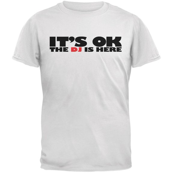 It's Ok The DJ Is Here White Adult T-Shirt - 2X-Large