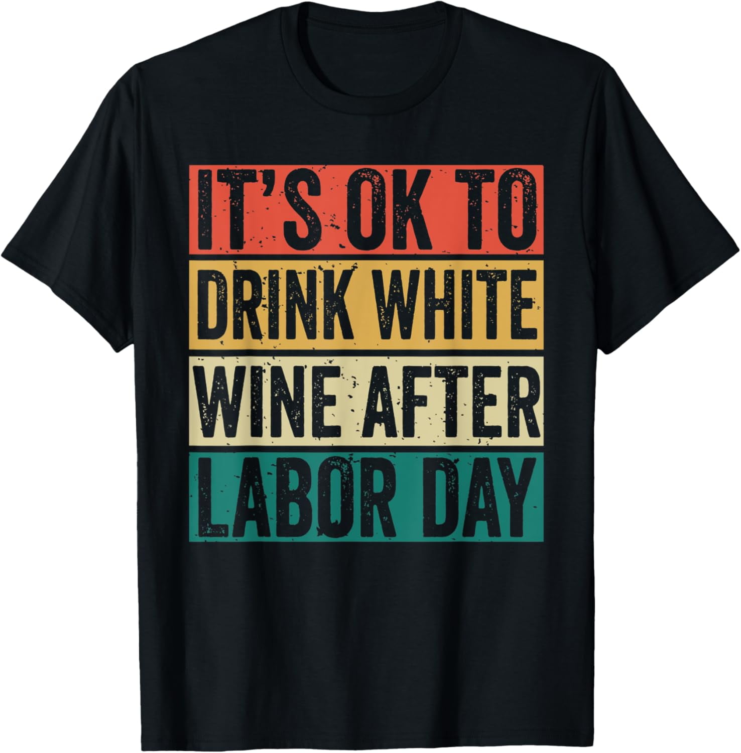 It's Ok To Drink White Wine After Labor Day. Funny labor day TShirt2XL