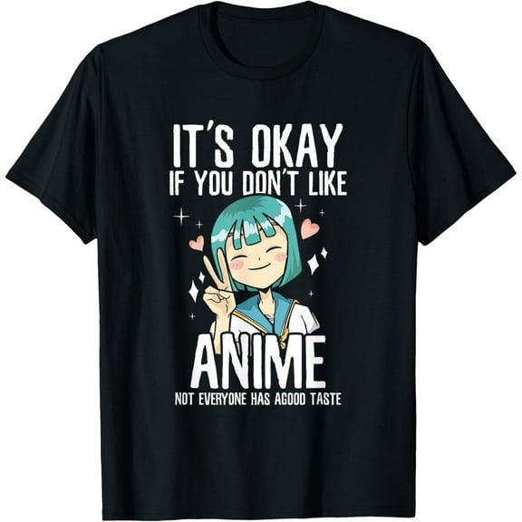 It's Ok if you don't like anime T-Shirt