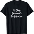 thumbnail image 1 of It's Okay Guacamole - I'm Extra Too - T-Shirt, 1 of 3