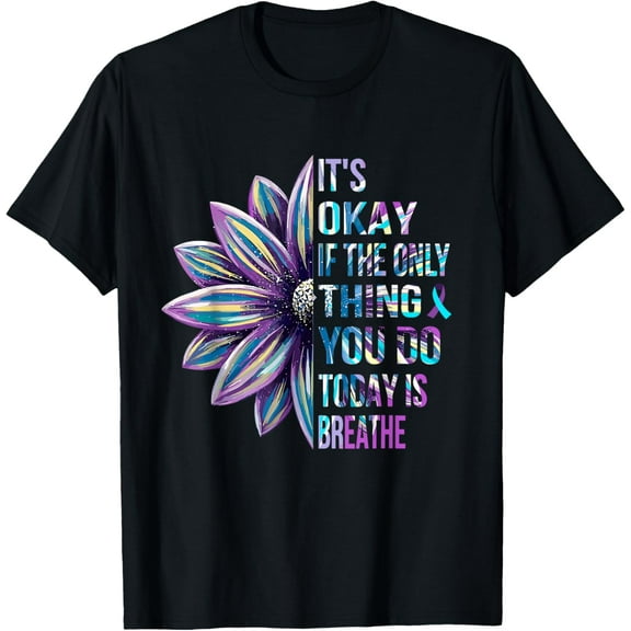 It's Okay If The Only Thing You Do Today Is Breathe T-Shirt