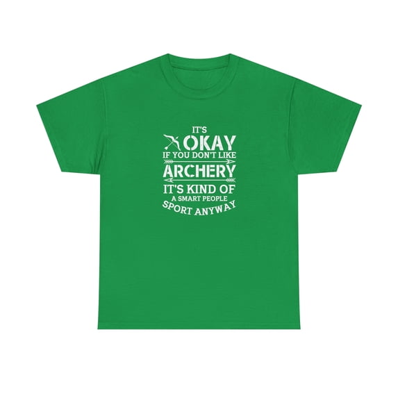 It's Okay If You Don't Like Archery Smart People Sport Anyway Tee -ID: 1073